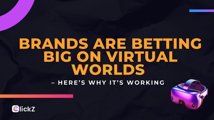 Brands are betting big on virtual worlds – here’s why it’s working